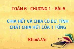Chia hết và chia có dư. Tính chất chia hết của một tổng - Lý thuyết Toán 6 bài 6